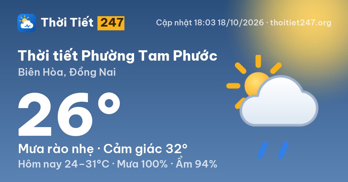 Thời tiết Phường Tam Phước hôm nay 18/10/2026: 26°C, mưa rào nhẹ