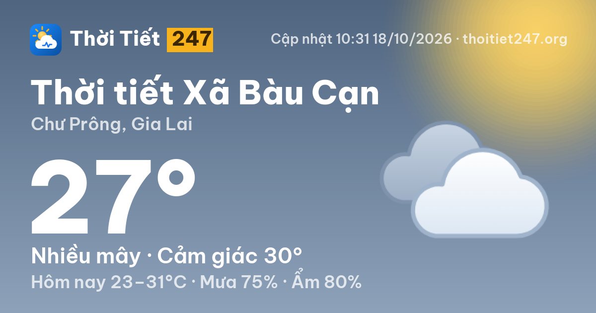 Thời tiết Xã Bàu Cạn hôm nay 18/10/2026: 27°C, nhiều mây