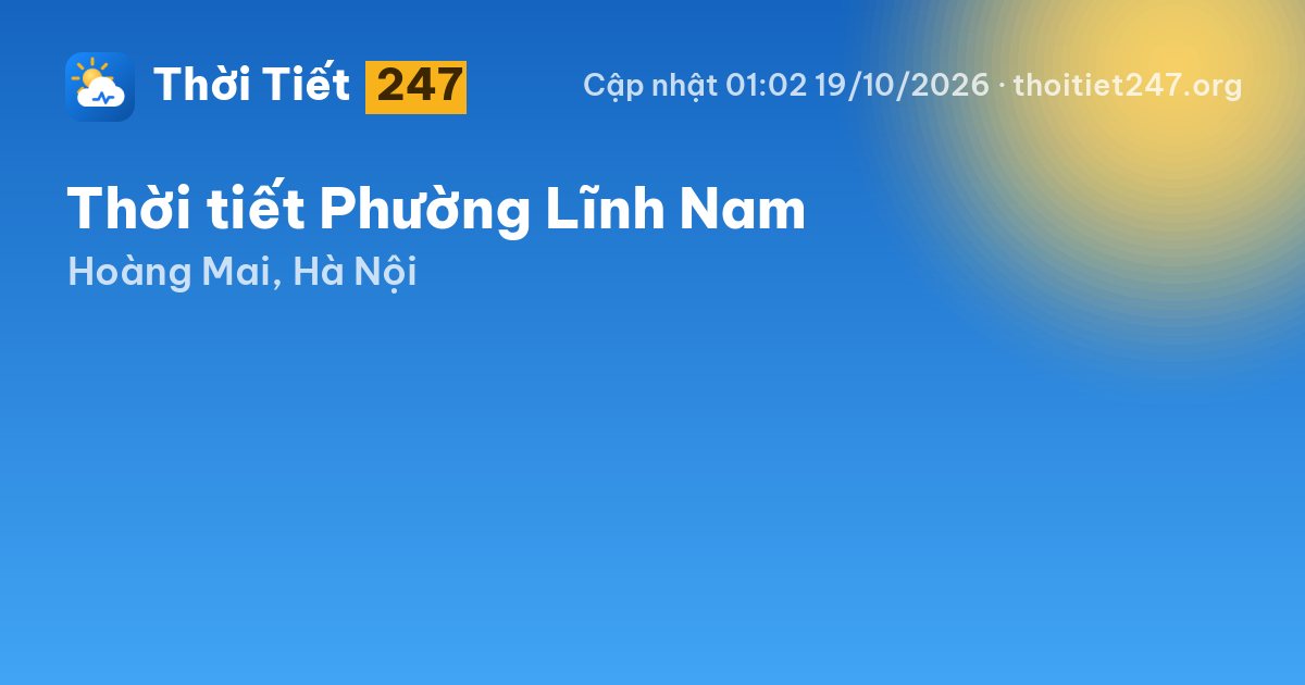 Thời tiết Phường Lĩnh Nam hôm nay 18/10/2026: 29°C, trời quang