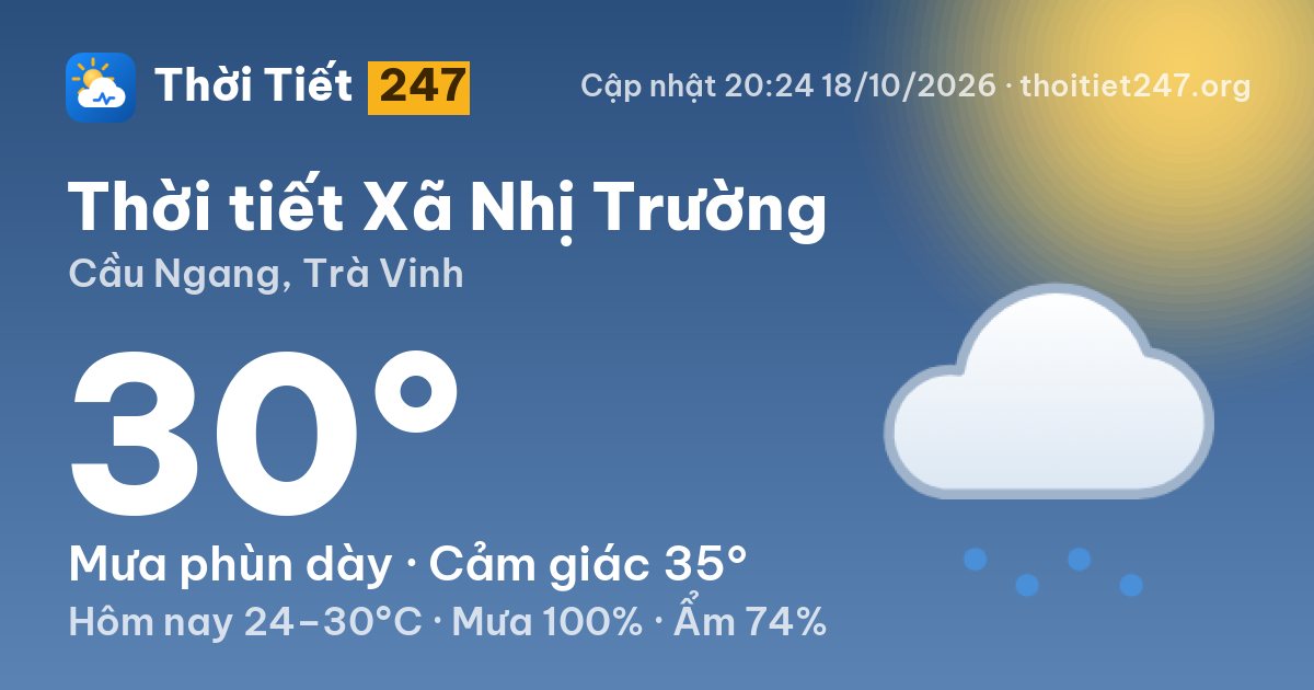 Thời tiết Xã Nhị Trường hôm nay 18/10/2026: 30°C, mưa phùn dày