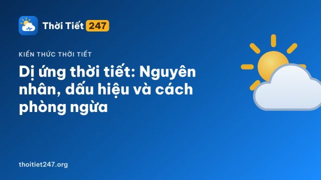 Dị ứng thời tiết: Nguyên nhân, dấu hiệu và cách phòng ngừa