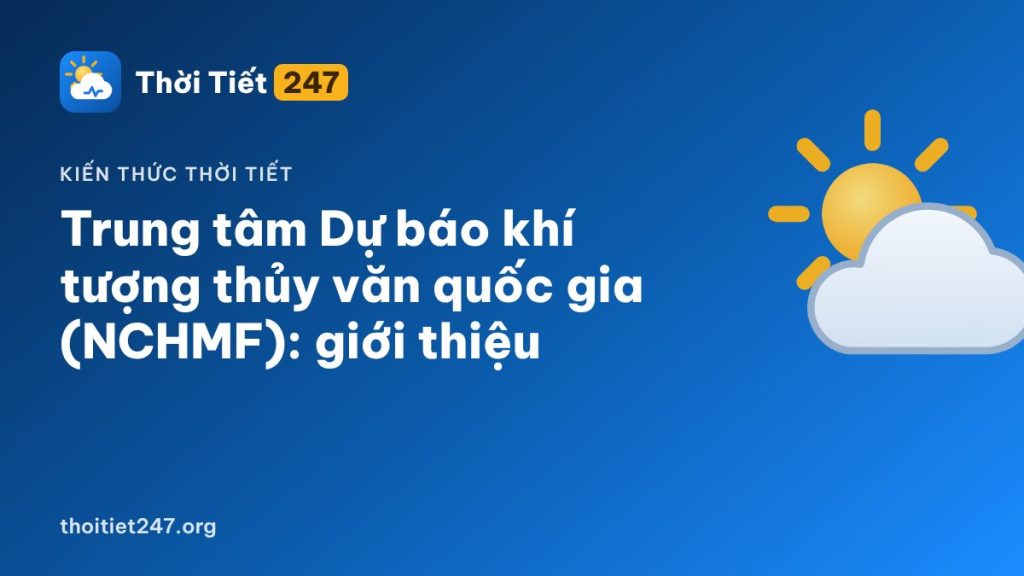 Trung tâm Dự báo khí tượng thủy văn quốc gia (NCHMF): giới thiệu